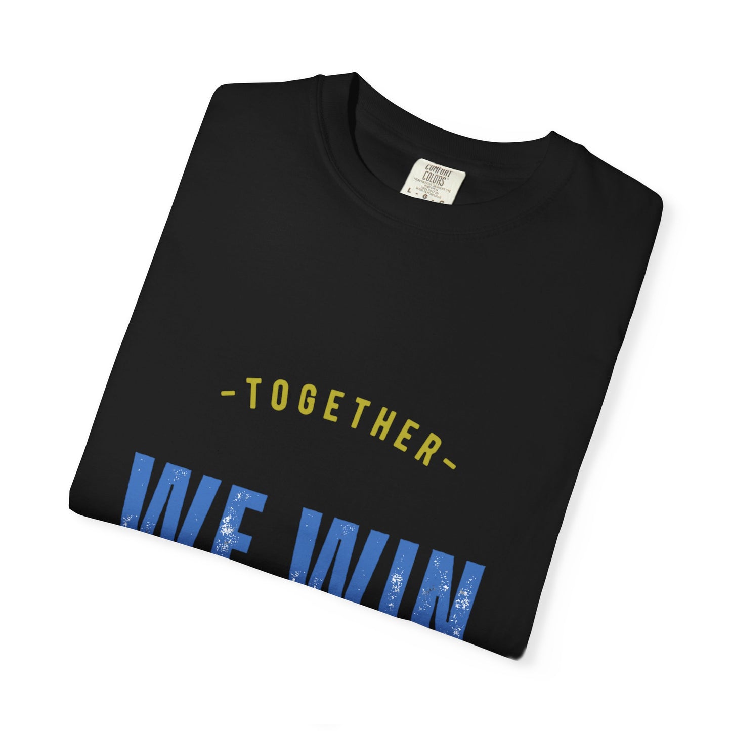 Together We Win Garment-Dyed Unisex T-Shirt, Casual Tee, Gift for Team Spirit, Sports Events, Motivational Apparel, Positive Vibes