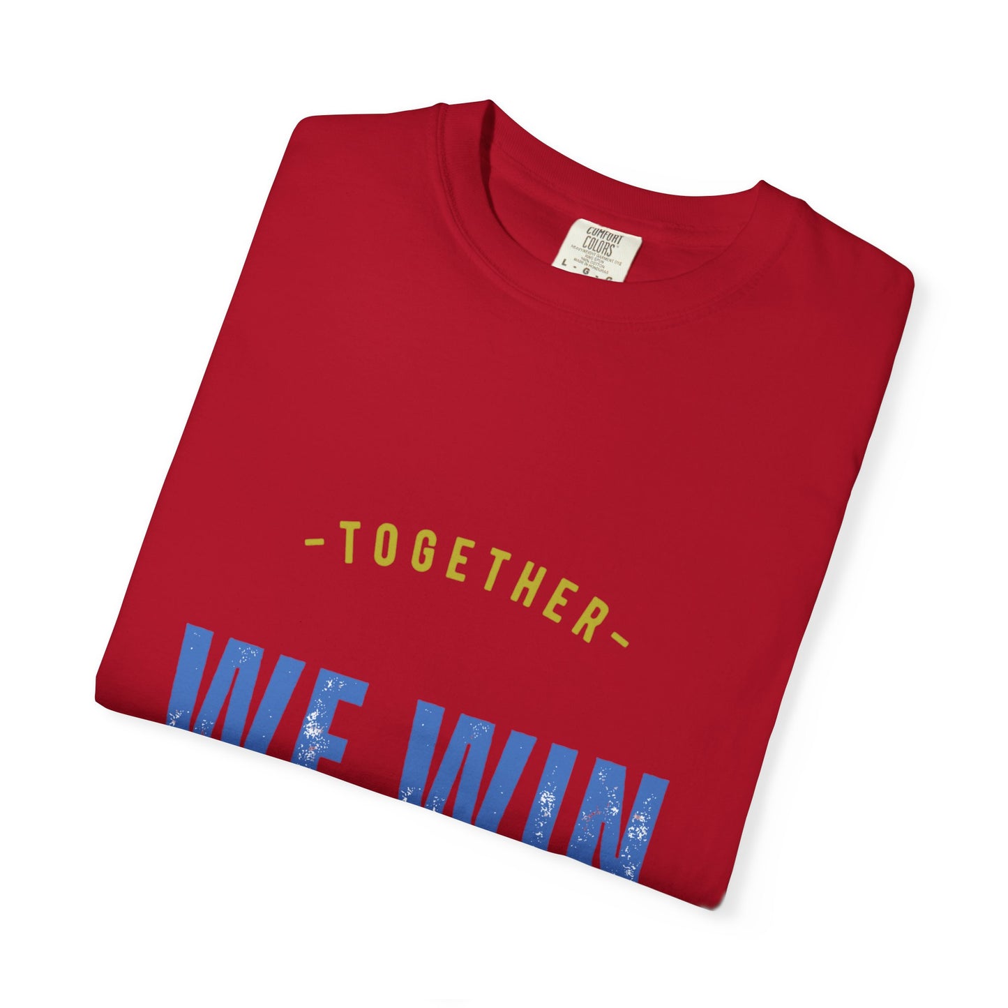 Together We Win Garment-Dyed Unisex T-Shirt, Casual Tee, Gift for Team Spirit, Sports Events, Motivational Apparel, Positive Vibes